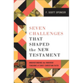 Seven Challenges That Shaped the New Testament: Understanding the Inherent Tensions of Early Christian Faith - Paperback