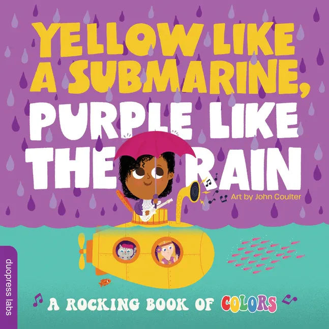 Yellow Like a Submarine, Purple Like the Rain: A Rocking Book of Colors - Board Book