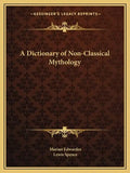 A Dictionary of Non-Classical Mythology - Paperback