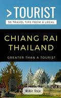 Greater Than a Tourist- Chiang Rai Thailand: 50 Travel Tips from a Local - Paperback