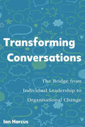 Transforming Conversations: The Bridge from Individual Leadership to Organisational Change - Paperback