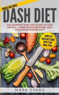 DASH Diet: The Ultimate DASH Diet Guide to Lose Weight, Lower Blood Pressure, and Stop Hypertension Fast (DASH Diet Series) (Volume 2) - Paperback