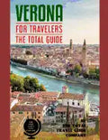 VERONA FOR TRAVELERS. The total guide: The comprehensive traveling guide for all your traveling needs. By THE TOTAL TRAVEL GUIDE COMPANY - Paperback