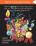 Adult Coloring Books Good vibes: Dont give up: Motivate your life with Brilliant designs and great (Volume 16) - Paperback