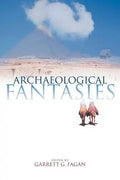 Archaeological Fantasies: How Pseudoarchaeology Misrepresents the Past and Misleads the Public - Paperback