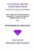 ATTAINING DIVINE CONSCIOUSNESS Volume III, The Risen Consciousness!: A Collection of Inspirational Talks & Teachings of the Reverend Dr. Linda De Coff - Paperback