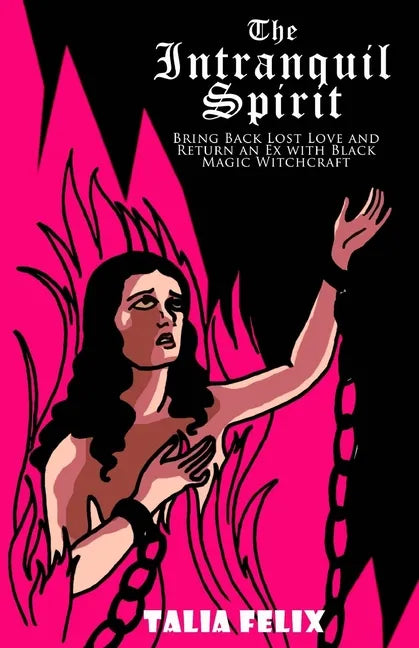 The Intranquil Spirit: Bring Back Lost Love and Return an Ex with Black Magic Witchcraft - Paperback