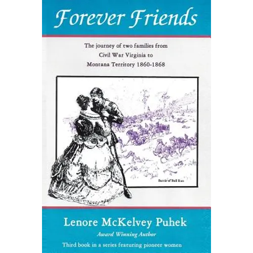 Forever Friends: The Journey of Two Families from Civil War Virginia to Montana Territory, 1860-1868 - Paperback