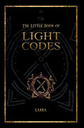 The Little Book of Light Codes: Healing Symbols for Life Transformation - Hardcover