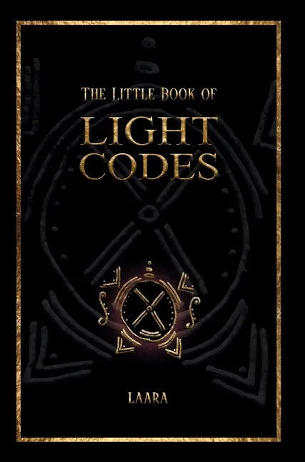 The Little Book of Light Codes: Healing Symbols for Life Transformation - Hardcover