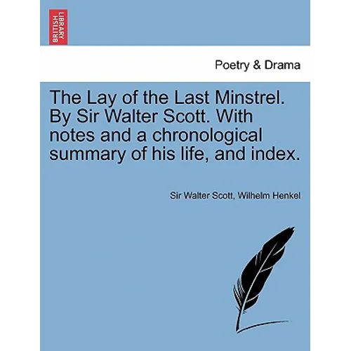 The Lay of the Last Minstrel. by Sir Walter Scott. with Notes and a Chronological Summary of His Life, and Index. - Paperback