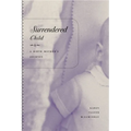 Surrendered Child: A Birth Mother's Journey - Paperback