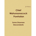 Chief Wahunsonacock Powhatan Some Shawnee Descendants - Paperback
