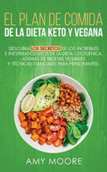 Plan de Comidas de la dieta keto vegana: Descubre los secretos de los usos sorprendentes e inesperados de la dieta cetogénica, además de recetas vegan - Paperback