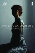 The Enigma of Desire: Sex, Longing, and Belonging in Psychoanalysis - Paperback