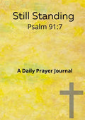 Still standing Psalm 91: 7 A daily prayer journal: A daily prayer Journal - Paperback