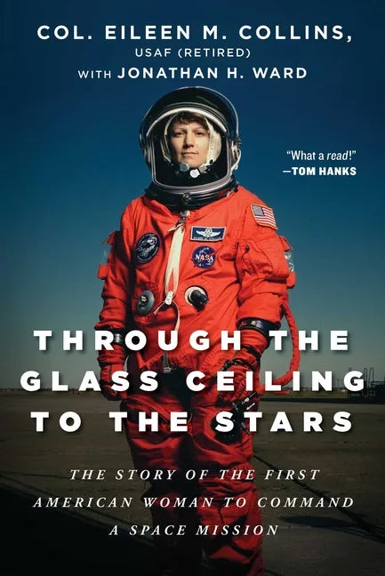 Through the Glass Ceiling to the Stars: The Story of the First American Woman to Command a Space Mission - Hardcover