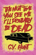 The Next Time You See Me I'll Probably Be Dead - Paperback
