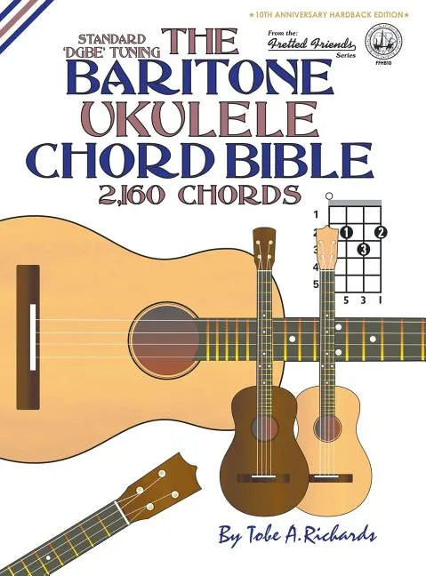 The Baritone Ukulele Chord Bible: DGBE Standard Tuning 2,160 Chords - Hardcover