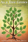 As A Tree Grows: A genealogy of the Cox and allied families of Northwestern North Carolina - Paperback