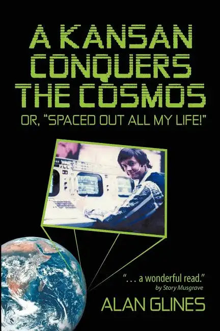 A Kansan Conquers the Cosmos: Or, Spaced Out All My Life! - Paperback