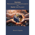 Saving Progressive Christianity to Save the Planet - Paperback