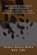 Metaphor Stories for Hypnosis: Stimulate Change While Telling a Tale - Paperback