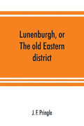 Lunenburgh, or, The old Eastern district: its settlement and early progress: with personal recollections of the town of Cornwall, from 1824: to which - Paperback
