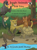 Jungle Animals Folk Tales: Children Folk Tales Based on Animals of the Jungle - Hardcover