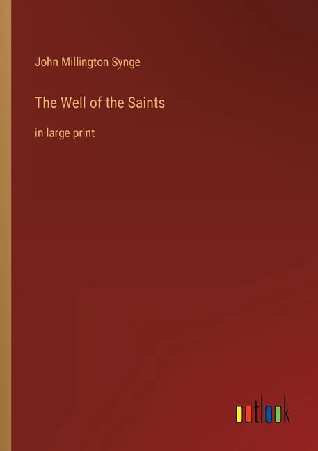 The Well of the Saints: in large print - Paperback