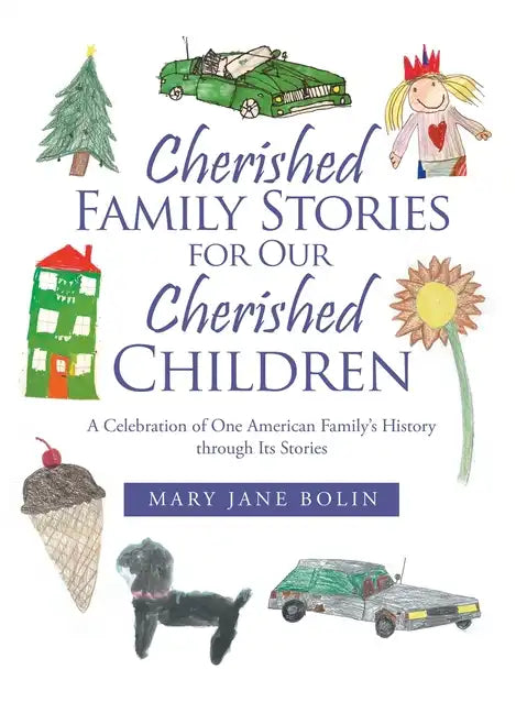 Cherished Family Stories for Our Cherished Children: A Celebration of One American Family's History Through Its Stories - Hardcover