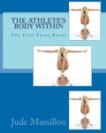 The Athlete's Body Within: The First Three Books - Paperback