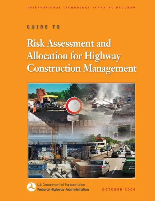 Guide to Risk Assessment and Allocation for Highway Construction Management - Paperback