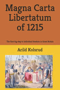 Magna Carta Libertatum of 1215: The First Big Step to Individual Freedom in Great Britain - Paperback