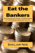 Eat the Bankers: The Case Against Usury: The Root Cause of the Economic Crisis and the Fix - Paperback