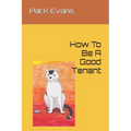 How To Be A Good Tenant - Paperback