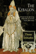 The Kybalion: A Study of The Hermetic Philosophy of Ancient Egypt and Greece - Paperback