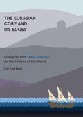 The Eurasian Core and Its Edges: Dialogues with Wang Gungwu on the History of the World - Paperback