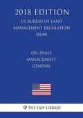Oil Shale Management - General (US Bureau of Land Management Regulation) (BLM) (2018 Edition) - Paperback