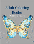 Adult Coloring Books Butterfly Swirls: An Adult Coloring Book with Magical Butterflies, Cute flowers, and Fantasy Scenes for Relaxation - Paperback