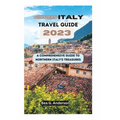 NORTHERN iTALY TRAVEL GUIDE 2023: A Comprehensive Guide to Northern Italy's Treasures - Paperback