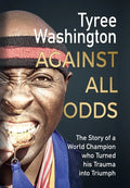 Against All Odds: The Story of a World Champion who Turned his Trauma into Triumph - Hardcover