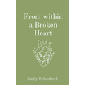 From within a Broken Heart - Paperback