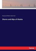 Shores and Alps of Alaska - Paperback