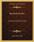 The Book of Alze: An Early Alchemical Treatise - Paperback