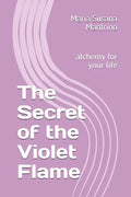 The Secret of the Violet Flame: alchemy for your life - Paperback