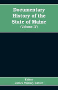 Documentary History of the State of Maine, Containing the Baxter Manuscripts (Volume IV) - Paperback