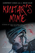 Kultar's Mime: Stories of Sikh children who survived the 1984 Delhi massacre - Paperback