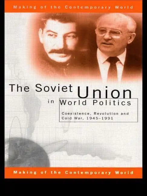 The Soviet Union in World Politics: Coexistence, Revolution and Cold War, 1945-1991 - Paperback