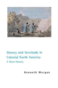 Slavery and Servitude in Colonial North America: A Short History - Paperback